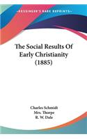 Social Results Of Early Christianity (1885)