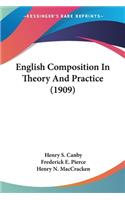 English Composition In Theory And Practice (1909)