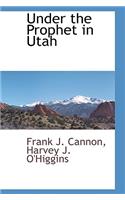 Under the Prophet in Utah