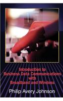 Introduction to Business Data Communications with Broadband and Wireless