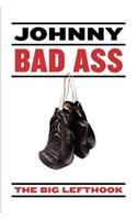 Johnny Bad Ass: (English)