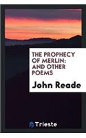 The Prophecy of Merlin: And Other Poems