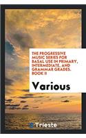 The Progressive Music Series for Basal Use in Primary, Intermediate, and Grammar Grades. Book II
