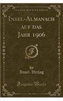 Insel-Almanach Auf Das Jahr 1906 (Classic Reprint)