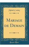 Mariage de Demain (Classic Reprint)