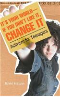 It's Your World--If You Don't Like It, Change It