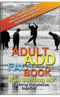 Adult ADD Factbook - The Truth About Adult Attention Deficit Disorder Updated June 2013