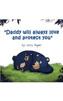 Daddy Will Always Love and Protect You