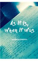 As It Is, When It Was