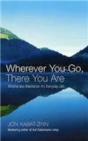 Wherever You Go, There You Are: Mindfulness meditation for everyday life(0)