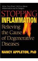 Stopping Inflammation: Relieving the Cause of Degenerative Diseases