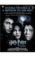 Double Trouble & a Window to the Past: Selections from Harry Potter and the Prisoner of Azkaban