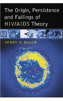 The Origin, Persistence and Failings of HIV/AIDS Theory