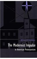 Modernist Impulse in American Protestantism