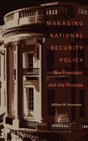 Managing National Security Policy: The President and the Process