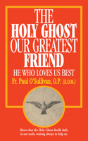 Holy Ghost, Our Greatest Friend