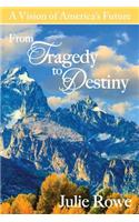 From Tragedy to Destiny
