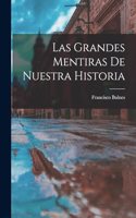 Grandes Mentiras De Nuestra Historia