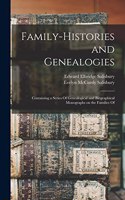 Family-histories and Genealogies: Containing a Series Of Genealogical and Biographical Monographs on the Families Of