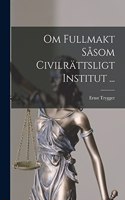 Om Fullmakt Såsom Civilrättsligt Institut ...