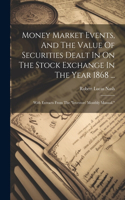 Money Market Events, And The Value Of Securities Dealt In On The Stock Exchange In The Year 1868 ...