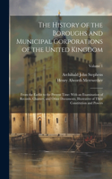History of the Boroughs and Municipal Corporations of the United Kingdom