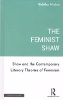 The Feminist Shaw: Shaw And The Contemporary Literary Theories Of Feminism