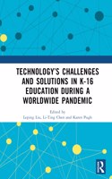 Technology’s Challenges and Solutions in K-16 Education during a Worldwide Pandemic