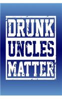 Drunk Uncles Matter