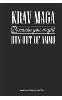 Martial Arts Notebook: Lined Log Book For Krav Maga Instructor: Krav Maga Journal You Might Run Out Of Ammo Gift