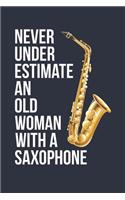 Funny Saxophone Notebook - Never Underestimate An Old Woman With A Saxophone - Gift for Saxophone Player - Saxophone Diary: Medium College-Ruled Journey Diary, 110 page, Lined, 6x9 (15.2 x 22.9 cm)