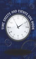 Time Sheets and Events Log Book: A book for Rota/Shifts/Time Management plus Events and more - Clocks/Blue Cover