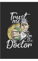 Trust Me I'm The Doctor: Dotted Bullet Notebook (6" x 9" - 120 pages) Doctors/Physicians Notebook for Daily Journal, Diary, and Gift