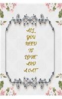 All You Need Is Love And A Cat: Lined Journal - Flower Lined Diary, Planner, Gratitude, Writing, Travel, Goal, Pregnancy, Fitness, Prayer, Diet, Weight Loss, Food, Grateful, Depres