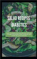 Salad Recipes for Diabetics: Easy To Make Side Dish Recipes For Any Patient Suffering From Diabetes And Other Related Diseases