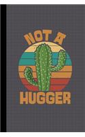 Cactus Not A Hugger Journal Notebook