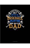 Some People Only Dream Of Meeting Their Favorite Baseball Player Mine Calls Me Dad