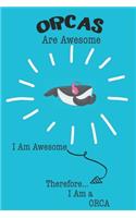 Orcas Are Awesome I Am Awesome Therefore I Am a Orca