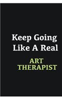 Keep Going Like a Real Art Therapist: Writing careers journals and notebook. A way towards enhancement