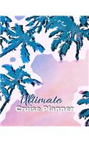 Ultimate Cruise Planner: Notebook for Planning a Cruise Travel Adventure