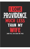 I Love Providence Much Less Than My Wife (and Yes, She Gave Me This): Providence Notebook Providence Vacation Journal Wife and Husband I Handlettering Diary I Logbook 110 Journal Paper Pages 6 X 9