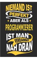 Niemand ist perfekt aber als Programmierer ist man verdammt nah dran