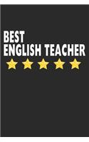 Best English Teacher: Lined Journal, Diary, Notebook, Teacher Appreciation Gift For Women & Men (6 x 9 100 Pages)