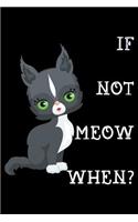 If not meow when: Notebook (Journal, Diary) for Black Cat owners 120 lined pages to write in
