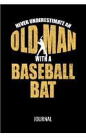 Never Underestimate An Old Man With A Baseball Bat Journal: Funny Sports Notebook For Avid Baseball Players