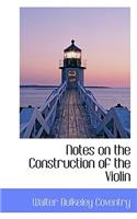 Notes on the Construction of the Violin