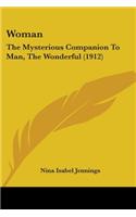 Woman: The Mysterious Companion To Man, The Wonderful (1912)