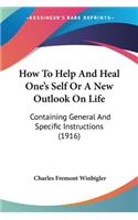 How To Help And Heal One's Self Or A New Outlook On Life