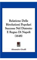 Relatione Delle Rivolutioni Popolari Successe Nel Distretto E Regno Di Napoli (1648)