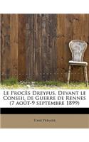 Le Proces Dreyfus, Devant Le Conseil de Guerre de Rennes (7 Aout-9 Septembre 1899)